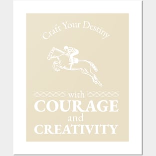 Craft Your Destiny with Courage and Creativity Posters and Art